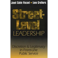 Street-Level Leadership: Discretion and Legitimacy in Front-Line Public Service
