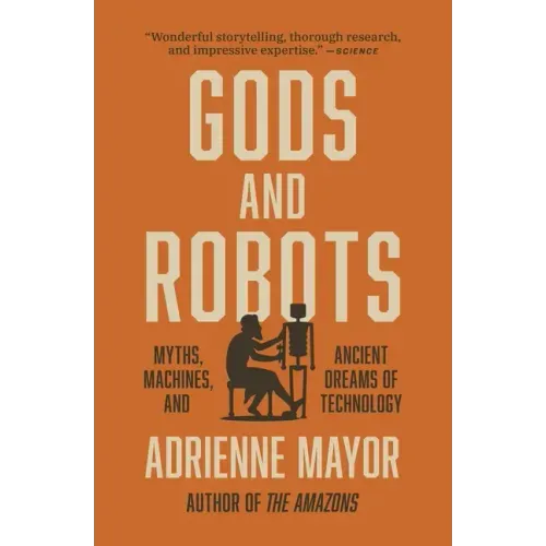Gods and Robots: Myths, Machines, and Ancient Dreams of Technology