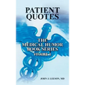 PATIENT QUOTES The Medical Humor Book Series: Volume 1