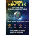 Ending Hepatitis C: A Seven-step Plan for a Successful Eradication Program: A Roadmap for Ending Endemic Disease Globally