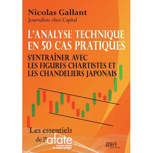 L'analyse technique en 50 cas pratiques: S'entraîner avec les figures chartistes et les chandeliers japonais