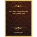 The Frigate Constitution and Other Historic Ships