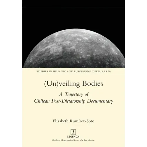 (Un)veiling Bodies: A Trajectory of Chilean Post-Dictatorship Documentary