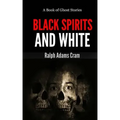 Black Spirits & White: A Book of Ghost Stories