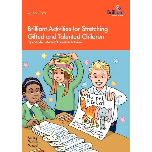 Brilliant Activities for Stretching Gifted and Talented Children: Open-ended Mental Stimulation Activities