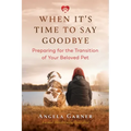 When It's Time to Say Goodbye: Preparing for the Transition of Your Beloved Pet