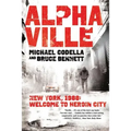 Alphaville: New York 1988: Welcome to Heroin City