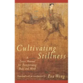 Cultivating Stillness: A Taoist Manual for Transforming Body and Mind