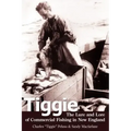 Tiggie: The Lure and Lore of Commercial Fishing in New England