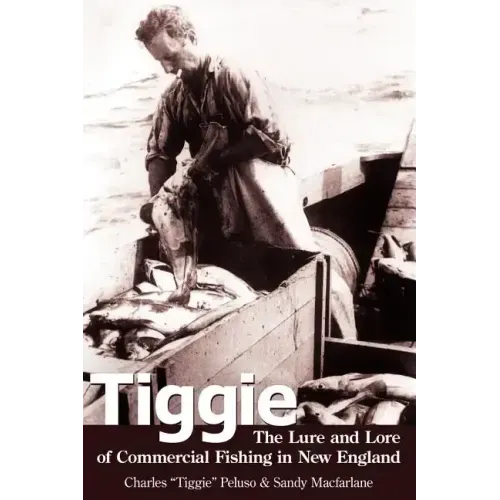 Tiggie: The Lure and Lore of Commercial Fishing in New England