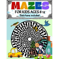 Mazes for Kids Ages 8-12 Solutions Included: Maze Activity Book 8-10, 9-12, 10-12 year old Workbook for Children with Games, Puzzles, and Problem-Solv