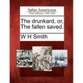 The Drunkard, Or, the Fallen Saved.
