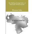 The Shifting Foreign Policy of Venezuela Toward Guyana.