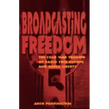 Broadcasting Freedom: The Cold War Triumph of Radio Free Europe and Radio Liberty