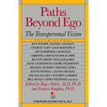 Paths Beyond Ego: The Transpersonal Vision
