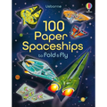 100 Paper Spaceships to Fold and Fly