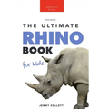 Rhinoceros The Ultimate Rhino Book: 100+ Amazing Rhinoceros Facts, Photos, Quiz + More