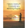 Community Training and Research Institute Leadership And Mentoring Program: Training Manual