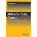 Data Governance Success: Growing and Sustaining Data Governance