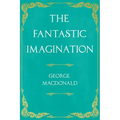 The Fantastic Imagination: With an Introduction by G. K. Chesterton
