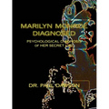 Marilyn Monroe Diagnosed: PSYCHOLOGICAL DIAGNOSIS of HER SECRET LIFE