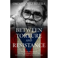 Oscar López Rivera: Between Torture and Resistance