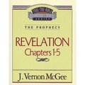 Thru the Bible Vol. 58: The Prophecy (Revelation 1-5)