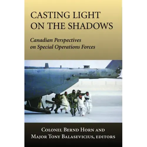 Casting Light on the Shadows: Canadian Perspectives on Special Operations Forces