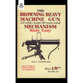 Browning Heavy Machine Gun .300 Calibre Model 1917 (Water Cooled) Mechanism Made Easy