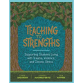 Teaching to Strengths: Supporting Students Living with Trauma, Violence, and Chronic Stress