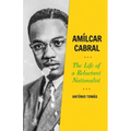 Amílcar Cabral: The Life of a Reluctant Nationalist
