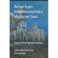 American Impressionists. Volume two: Forty three great artists
