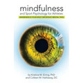 Mindfulness and Sport Psychology for Athletes: Awareness Is Your Most Important Mental Tool