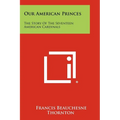 Our American Princes: The Story of the Seventeen American Cardinals