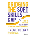 Bridging the Soft Skills Gap: How to Teach the Missing Basics to the New Hybrid Workforce