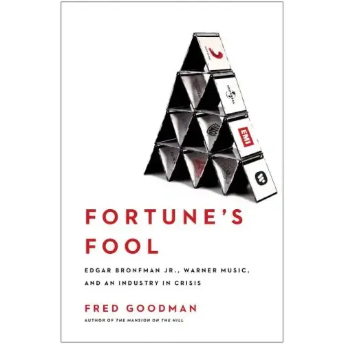 Fortune's Fool: Edgar Bronfman, Jr., Warner Music, and an Industry in Crisis