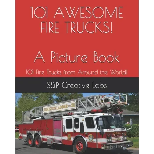 101 AWESOME FIRE TRUCKS! A Picture Book: A picture book of FIRE TRUCKS from around the world and through history101! Fire Engines, Ladder Trucks, Resc