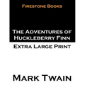 The Adventures of Huckleberry Finn: Extra Large Print