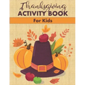 Thanksgiving Activity Book for Kids: Fun Mazes, Word Searches, Coloring Pages and More!