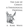 The Law of Christ: A Theological Proposal