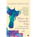 Where the Peacocks Sing: A Palace, a Prince, and the Search for Home
