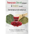 Pomegranate, Broccoli (sulforaphane) & Turmeric (Curcumin): From the food cart to the medicine cart