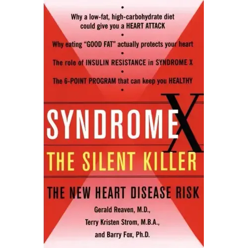 Syndrome X: The Silent Killer: The New Heart Disease Risk