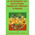 In the Beginning Was Rastafarianism: Religion and Spirituality of Rastafari