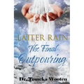 Latter Rain The Final Outpouring