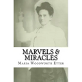 Marvels & Miracles: God Wrought in the Ministry for Forty-Five Years