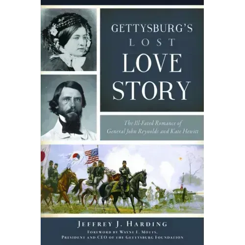 Gettysburg's Lost Love Story: The Ill-Fated Romance of General John Reynolds and Kate Hewitt
