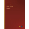 Angling Sketches: in large print