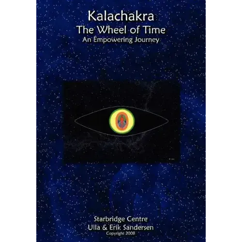 Kalachakra - The Wheel of Time: An Empowering Journey