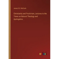 Christianity and Positivism, Lectures to the Times on Natural Theology and Apologetics